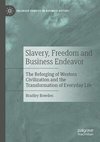 Slavery, Freedom and Business Endeavor