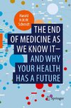 The end of medicine as we know it - and why your health has a future