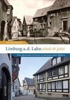 Limburg an der Lahn einst und jetzt