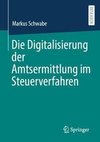 Die Digitalisierung der Amtsermittlung im Steuerverfahren