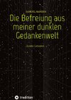 Die Befreiung aus meiner dunklen Gedankenwelt