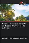 Quando il lavoro diventa un lusso: il futuro dello sviluppo