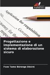 Progettazione e implementazione di un sistema di elaborazione sicuro