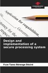 Design and implementation of a secure processing system