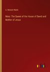 Mary: The Queen of the House of David and Mother of Jesus