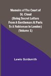 Memoirs of the Court of St. Cloud (Being secret letters from a gentleman at Paris to a nobleman in London) (Volume 1)