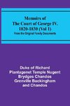 Memoirs of the Court of George IV. 1820-1830 (Vol 1); From the Original Family Documents