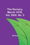 The Nursery, March 1878, Vol. XXIII. No. 3