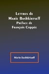 Lettres de Marie Bashkirtseff; Préface de François Coppée