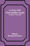 Le Coq d'Or (The Golden Cock)