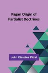 Pagan Origin of Partialist Doctrines