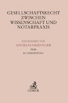 Gesellschaftsrecht zwischen Wissenschaft und Notarpraxis