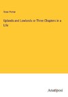 Uplands and Lowlands or Three Chapters in a Life