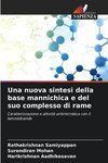 Una nuova sintesi della base mannichica e del suo complesso di rame