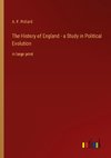 The History of England - a Study in Political Evolution