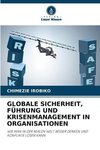 GLOBALE SICHERHEIT, FÜHRUNG UND KRISENMANAGEMENT IN ORGANISATIONEN