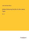 Letters Embracing his Life of John James Tayler