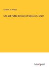 Life and Public Services of Ulysses S. Grant