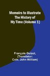 Memoirs to Illustrate the History of My Time (Volume 1)