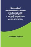 Memorials of the Independent Churches in Northamptonshire; with biographical notices of their pastors, and some account of the puritan ministers who laboured in the county.