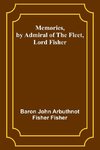 Memories, by Admiral of the Fleet, Lord Fisher