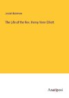 The Life of the Rev. Henry Venn Elliott