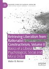 Retrieving Liberalism from Rationalist Constructivism, Volume II