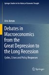 Debates in Macroeconomics from the Great Depression to the Long Recession