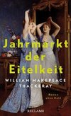 Jahrmarkt der Eitelkeit. Roman ohne Held | William Thackerays vergnügliche Charakterstudie neu und zeitgemäß übersetzt