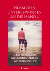 Nimm dein Unterbewusstes an die Hand ...