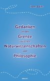 Gedanken an der Grenze zwischen Naturwissenschaften und Philosophie