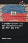 Il problema della terra nella ricostruzione dei quartieri pre-crisi