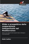 Sfide e prospettive della cooperazione interportuale nel Mediterraneo