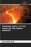 Informal work: Is it an asset for the labour market?