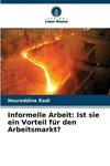 Informelle Arbeit: Ist sie ein Vorteil für den Arbeitsmarkt?