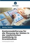 Kostenmodellierung für die Messung der Kosten in der medizinischen Ausbildung im Grundstudium