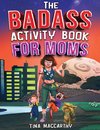 The Badass Activity Book for Moms