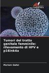 Tumori del tratto genitale femminile: rilevamento di HPV e p16ink4a