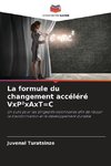 La formule du changement accéléré VxP²xAxT=C