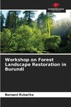 Workshop on Forest Landscape Restoration in Burundi