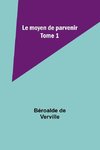 Le moyen de parvenir; Tome 1