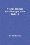 Voyage musical en Allemagne et en Italie, I