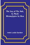 The Log of the Ark, by Noah; Hieroglypics by Ham