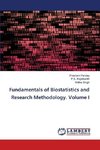 Fundamentals of Biostatistics and Research Methodology. Volume I