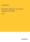 Paris, Rome, Jérusalem  ou la question religieuse au 19e siècle