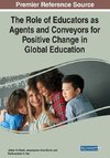 The Role of Educators as Agents and Conveyors for Positive Change in Global Education