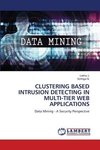 CLUSTERING BASED INTRUSION DETECTING IN MULTI-TIER WEB APPLICATIONS