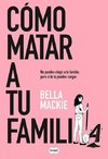 Cómo Matar a Tu Familia / How to Kill Your Family