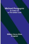 Michael Penguyne; Or, Fisher Life on the Cornish Coast