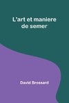 L'art et maniere de semer